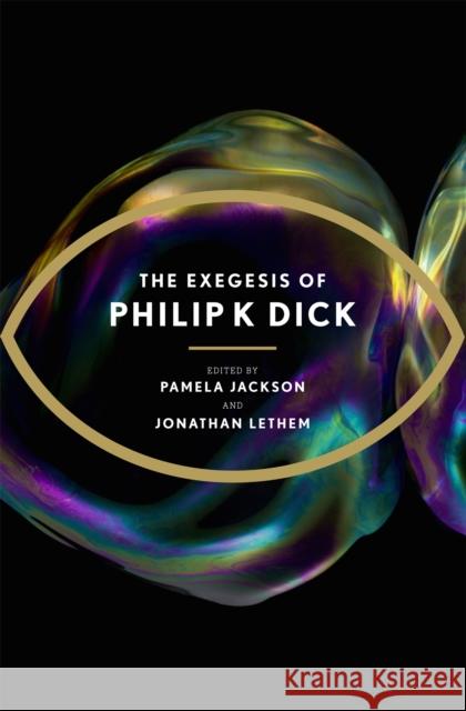 The Exegesis of Philip K Dick Philip K Dick 9780575132443