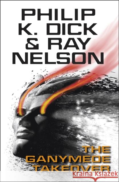 The Ganymede Takeover Philip K Ray Dick Nelson 9780575133129 GOLLANCZ