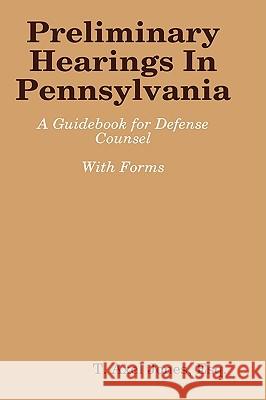 Preliminary Hearings In Pennsylvania: Guidebook Esq., T. Axel Jones 9780578000343 Paul Revere Publishing