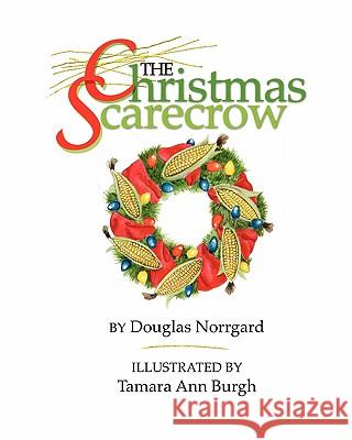 The Christmas Scarecrow Douglas Norrgard 9780578001166