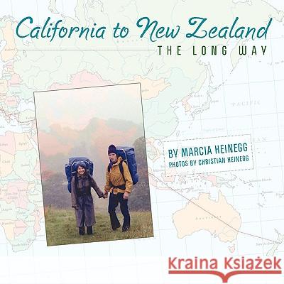 California to New Zealand THE LONG WAY Marcia Heinegg 9780578001432