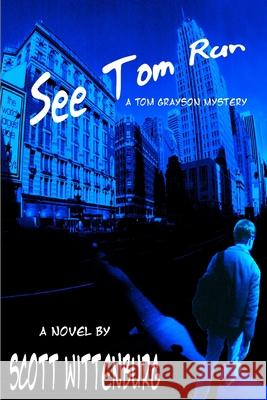 See Tom Run Scott Wittenburg 9780578002101 Scott Wittenburg