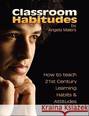 Classroom Habitudes Angela Maiers 9780578002125