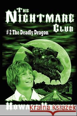 The Nightmare Club #2: The Deadly Dragon Howard Hopkins 9780578003207