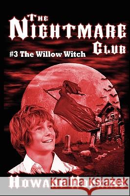 The Nightmare Club #3: The Willow Witch Howard Hopkins 9780578003610 Golden Perils Press