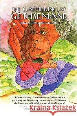 The Gathering At Gethsemane Edward Mulraine 9780578003757 E.A. Raine
