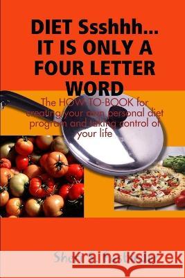 DIET Ssshhh. IT IS ONLY A FOUR LETTER WORD Sheri S. Fasbinder 9780578004099