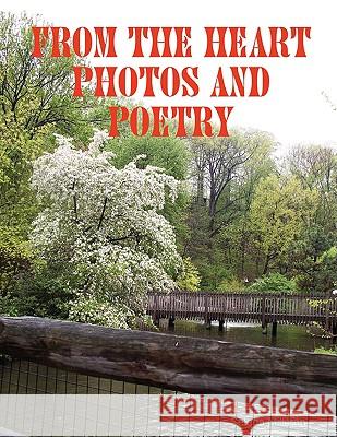 From The Heart Photos and Poetry Selena Millman 9780578004662 Selena Millman