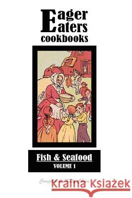 Eager Eaters Cookbooks, Fish and Seafood Kelly Chism 9780578005409