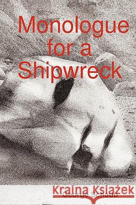 Monologue for a Shipwreck George Schaub 9780578007588