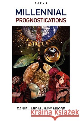 Millennial Prognostications / Poems Daniel Abdal-Hayy Moore 9780578007731