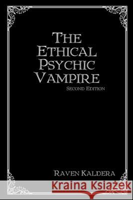 The Ethical Psychic Vampire Raven Kaldera 9780578007908 Ellhorn Press