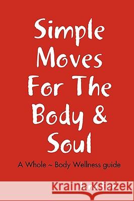 Simple Moves For The Body & Soul Jana Lee 9780578009827 Jana Lee Books