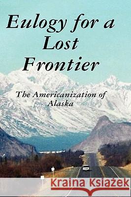 Eulogy for a Lost Frontier (Black & White) David Harman 9780578010014 Dave/Eloise Harman