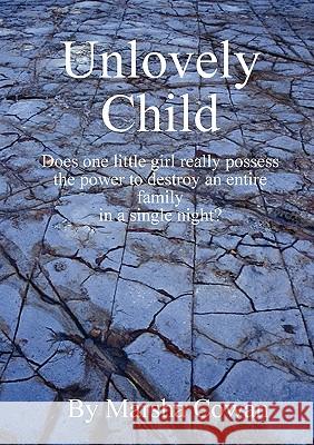 Unlovely Child Marsha Cowan 9780578011325