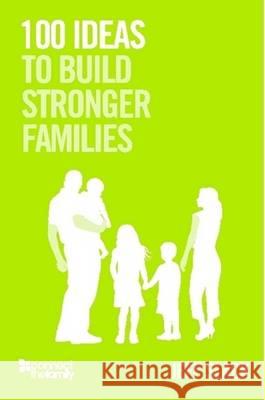 100 Ideas To Build Stronger Families Jeff Slack 9780578011417 Connect The Family