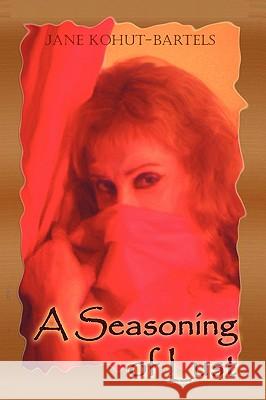 A Seasoning of Lust Jane Kohut-Bartels 9780578012322