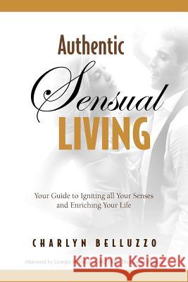 Authentic Sensual Living Charlyn Belluzzo Deborah Roth Georges M. Halpern 9780578012537