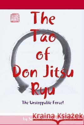 The Tao of Don Jitsu Ryu Sensei Albert a. Andrews 9780578013442 Sensei Albert A. Andrews