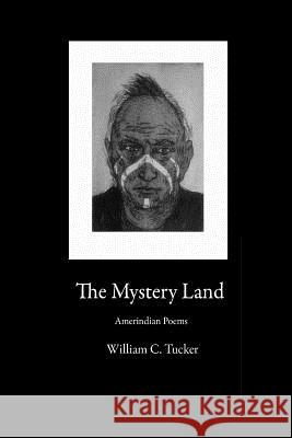 The Mystery Land Dr William Tucker 9780578013763