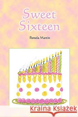 Sweet Sixteen Pamela Martin 9780578014210