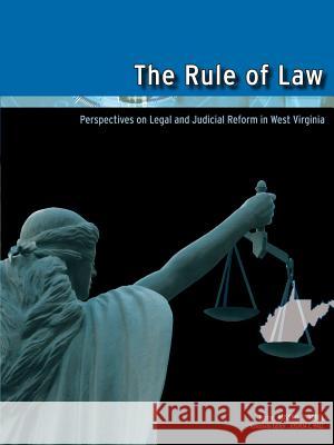 The Rule of Law: Perspectives on Legal and Judicial Reform in West Virginia Russell S. Sobel 9780578014500 Public Policy Foundation of West Virginia