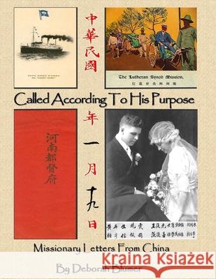 Called According to His Purpose: Missionary Letters From China Deborah Blumer 9780578014548