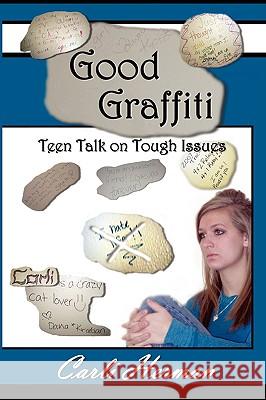 Good Graffiti Teen Talk on Tough Issues Carli Herman 9780578015248