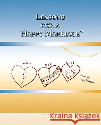 Lessons for a Happy Marriage Paul Friedman 9780578017495 Orchard Concepts