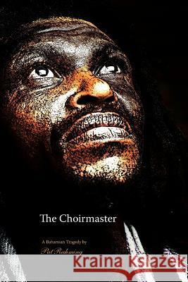 The Choirmaster Patrick Rahming 9780578018010