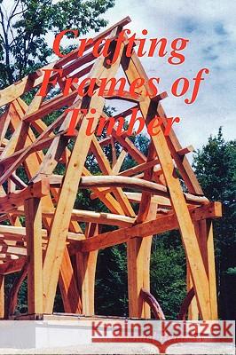 Crafting Frames of Timber Michael Beaudry 9780578018379