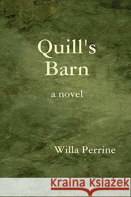Quill's Barn Willa Perrine 9780578019369 Willa Perrine
