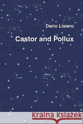 Castor and Pollux Dario Lisiero 9780578019420 Dario Lisiero