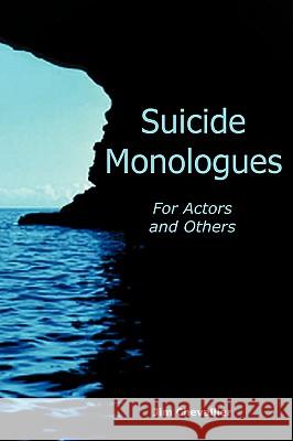 Suicide Monologues for Actors and Others Jim Chevallier 9780578020433 Jim Chevallier
