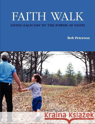 Faith Walk Bob Peterson 9780578020495 Peterson Publications