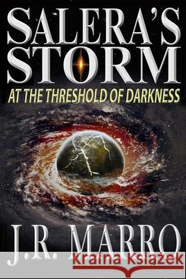 Salera's Storm: At the Threshold of Darkness Marro, J. R. 9780578020853