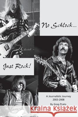 No Schlock...Just Rock! Greg Prato 9780578022949 Greg Prato