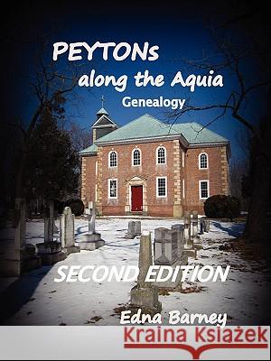 PEYTONs Along the Aquia Genealogy Edna Barney 9780578022994