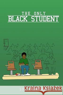 The Only Black Student Lull Mengesha 9780578023090 Lull Mengesha