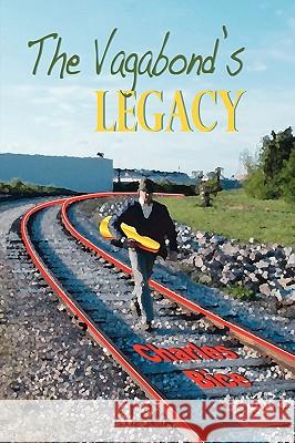 The Vagabond's Legacy Charles Bice 9780578023595