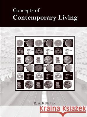 Concepts of Contemporary Living R. A. Kueter 9780578024240 R. A. Kueter