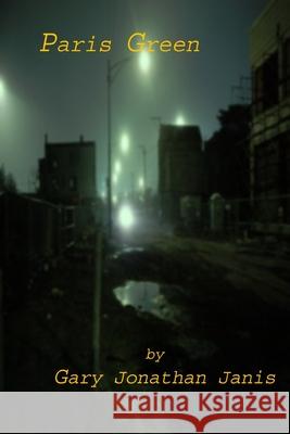 Paris Green Gary Jonathan Janis 9780578024585