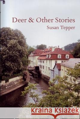 Deer & Other Stories Susan Tepper 9780578024790 Wilderness House Press