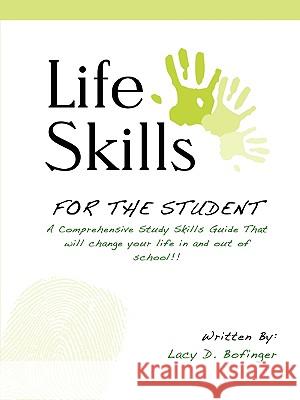 Life Skills For The Student Lacy D Bofinger 9780578024820