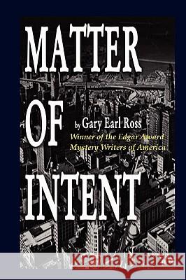 Matter of Intent Gary Earl Ross 9780578025100 The Writer's Den