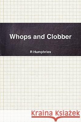 Whops and Clobber R Humphries 9780578026060 Woodettes Publications