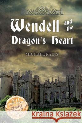 Wendell and the Dragon's Heart Michael Rains 9780578027692