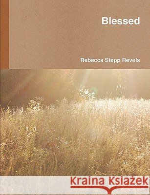 Blessed Rebecca Stepp Revels 9780578029818