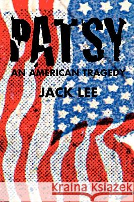 Patsy An American Tragedy Jack Lee 9780578030012
