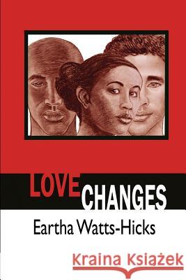 Love Changes Eartha Watts-Hicks Grace F. Edwards 9780578030241 Earthatone Enterprises